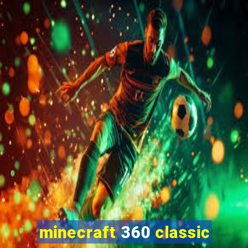 minecraft 360 classic